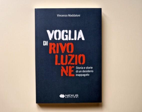 Voglia di Rivoluzione. Storia e storie di un desiderio inappagato